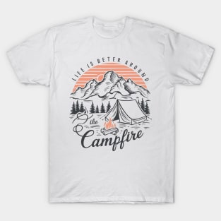 life is better around campfire, Campfire lover T-Shirt